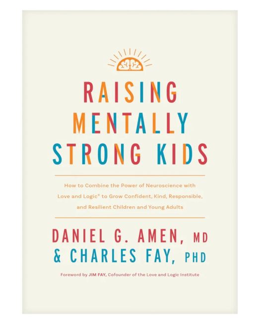 Raising Mentally Strong Kids: How to Combine the Power of Neuroscience with Love & Logic PB